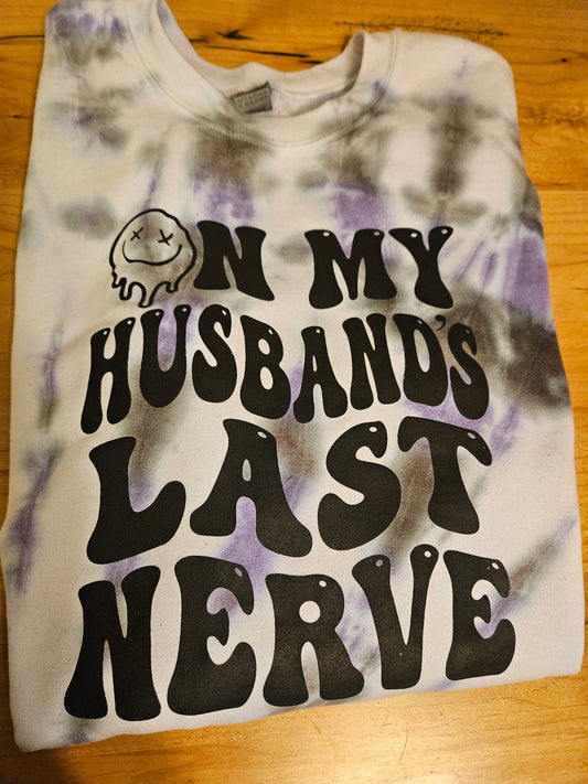 On My Husbands Nerves Sweatshirt- Tie Dye