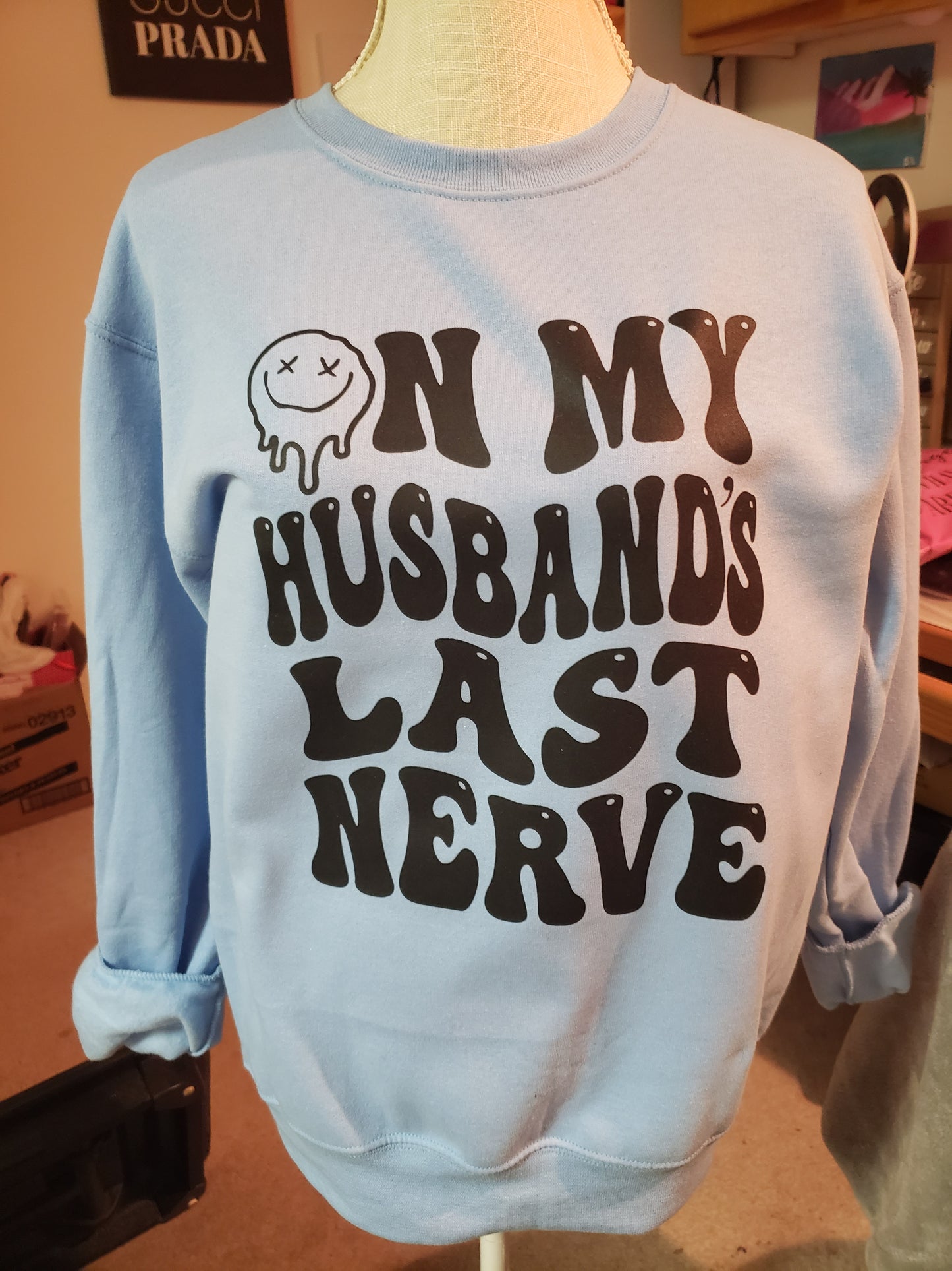 On my husbands last nerve-Sweatshirt